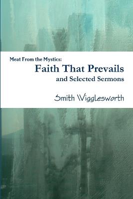 Faith That Prevails and Selected Sermons - Smith Wigglesworth - cover