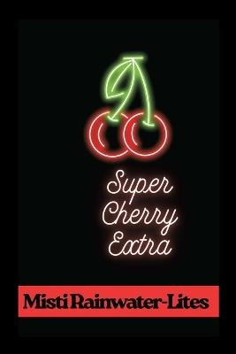 Super Cherry Extra - Misti Rainwater-Lites - cover