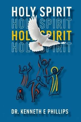 Holy Spirit - Kenneth E Phillips - cover