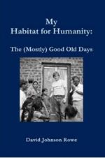 My Habitat for Humanity: The Mostly Good Old Days