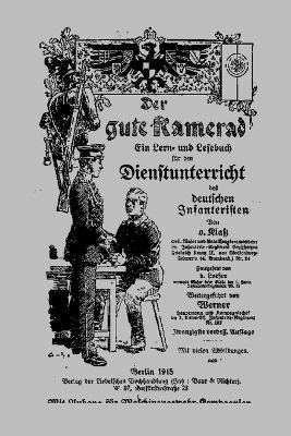 Der Gute Kamerad: A Study and Reading Book for the Service Instruction of the German Infantryman - Von Klass - cover