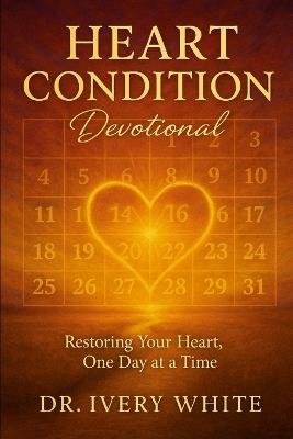 Heart Conditions Devotional: Restoring Your Heart, One Day at a Time - Ivery White - cover