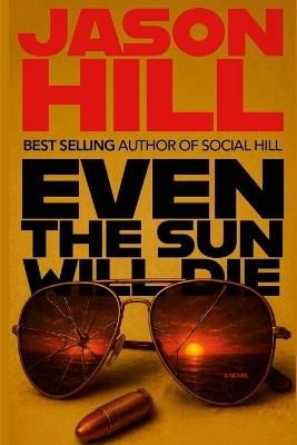 Even the Sun Will Die - Jason Hill - cover