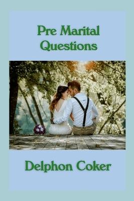 Pre Marital Questions Workbook - Delphon Coker - cover