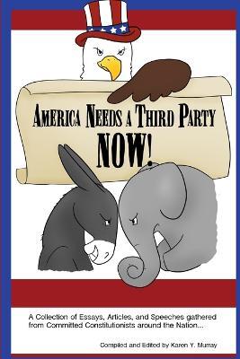 America Needs a Third Party NOW! - Karen Y. Murray - cover
