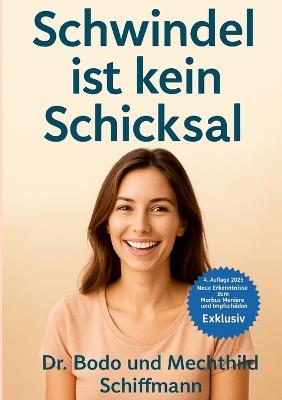 Schwindel ist kein Schicksal: Und sie Bilden Ihn sich auch nicht ein. - Bodo Schiffmann,Mechthild Schiffmann - cover