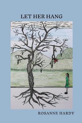 Let Her Hang - Rosanne Hardy - cover