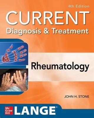 Current Diagnosis & Treatment in Rheumatology, Fourth Edition - John Stone - cover