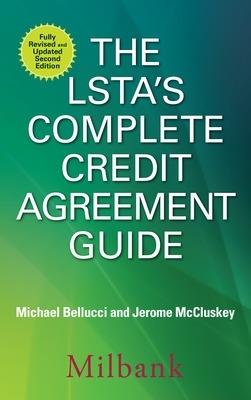 The LSTA's Complete Credit Agreement Guide, Second Edition - Michael Bellucci,Jerome McCluskey - cover