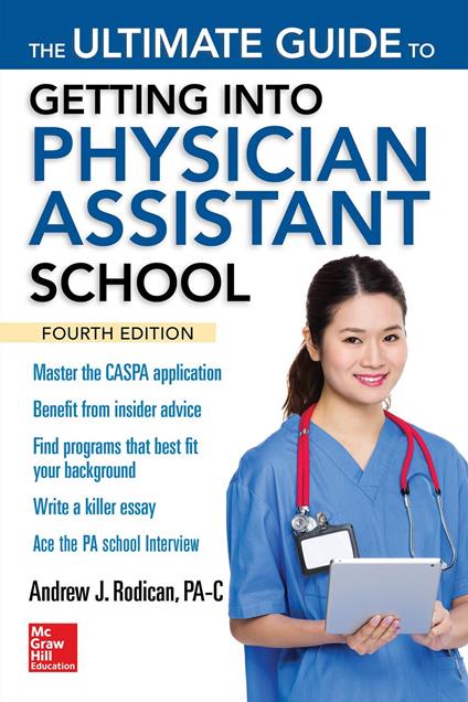 The Ultimate Guide to Getting Into Physician Assistant School, Fourth Edition