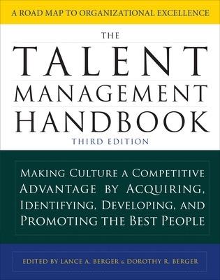 The Talent Management Handbook, Third Edition: Making Culture a Competitive Advantage by Acquiring, Identifying, Developing, and Promoting the Best People - Lance Berger,Dorothy Berger - cover