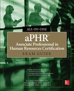 aPHR Associate Professional in Human Resources Certification All-in-One Exam Guide