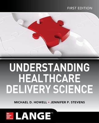 Understanding Healthcare Delivery Science - Michael Howell,Jennifer Stevens - cover