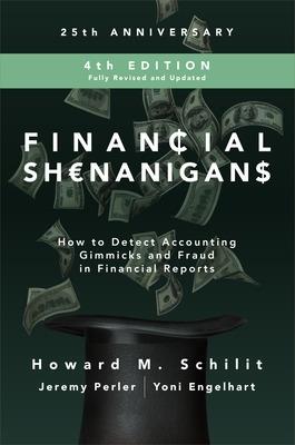 Financial Shenanigans, Fourth Edition:  How to Detect Accounting Gimmicks and Fraud in Financial Reports - Howard Schilit,Jeremy Perler,Yoni Engelhart - cover