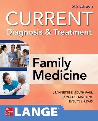 CURRENT Diagnosis & Treatment in Family Medicine - Jeannette South-Paul,Samuel Matheny,Evelyn Lewis - cover