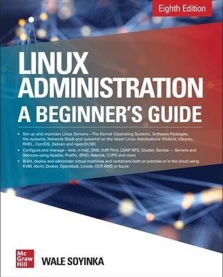 Linux Administration: A Beginner's Guide, Eighth Edition - Wale Soyinka - cover