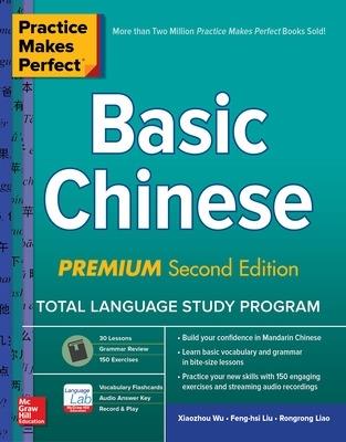 Practice Makes Perfect: Basic Chinese, Premium Second Edition - Xiaozhou Wu,Feng-hsi Liu,Rongrong Liao - cover