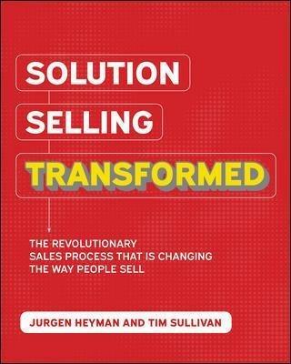 Solution Selling Transformed: The Revolutionary Sales Process That is Changing the Way People Sell - Timothy Sullivan - cover