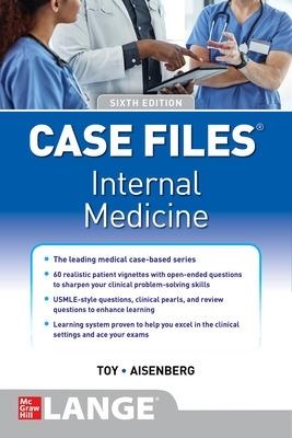Case Files Internal Medicine, Sixth Edition - Eugene Toy,John Patlan,Gabriel Aisenberg - cover