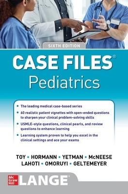 Case Files Pediatrics, Sixth Edition - Eugene Toy,Robert Yetman,Mark Hormann - cover