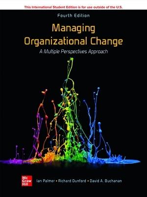Managing Organizational Change:  A Multiple Perspectives Approach ISE - Ian Palmer,Richard Dunford,David Buchanan - cover