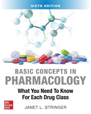 Basic Concepts in Pharmacology: What You Need to Know for Each Drug Class, Sixth Edition - Janet Stringer - cover
