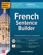 Practice Makes Perfect: French Sentence Builder, Premium Third Edition