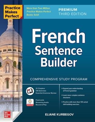 Practice Makes Perfect: French Sentence Builder, Premium Third Edition - Eliane Kurbegov - cover