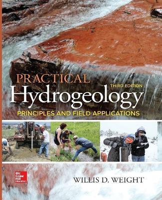 Practical Hydrogeology: Principles and Field Applications, Third Edition (Pb) - Willis D Weight - cover