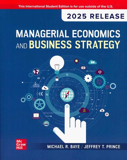 Managerial economics & business strategy. 2025 release - Michael R. Baye - copertina