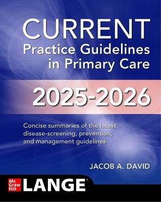 CURRENT Practice Guidelines in Primary Care 2025-2026 - Jacob A. David - cover