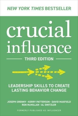 Crucial Influence, Third Edition: Leadership Skills to Create Lasting Behavior Change - Joseph Grenny,Kerry Patterson,David Maxfield - cover