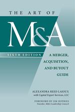The Art of M&A, 6th edition: A Merger, Acquisition, and Buyout Guide