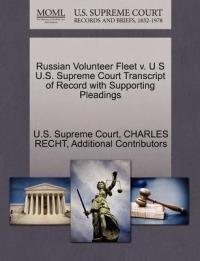 Russian Volunteer Fleet V. U S U.S. Supreme Court Transcript of Record with Supporting Pleadings - Charles Recht,Additional Contributors - cover