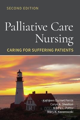 Palliative Care Nursing: Caring for Suffering Patients: Caring for Suffering Patients - Kathleen Ouimet Perrin,Caryn A. Sheehan,Mertie L. Potter - cover