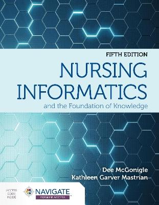 Nursing Informatics and the Foundation of Knowledge - Dee McGonigle,Kathleen Mastrian - cover