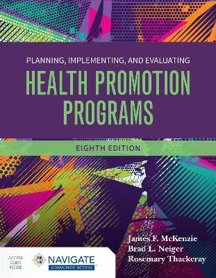 Planning, Implementing and Evaluating Health Promotion Programs with Navigate Advantage Access - James F. McKenzie,Brad L Neiger,Rosemary Thackeray - cover