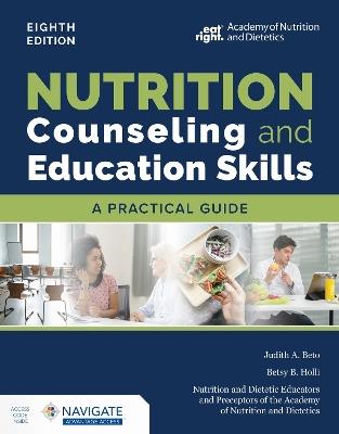 Nutrition Counseling and Education Skills: a Practical Guide with Navigate Advantage Access - Judith A. Beto,Betsy B. Holli,Nutrition and Dietetic Educators and Preceptors (NDEP) - cover