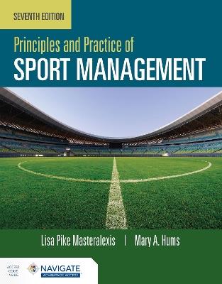 Principles and Practice of Sport Management - Lisa Pike Masteralexis,Mary Hums - cover