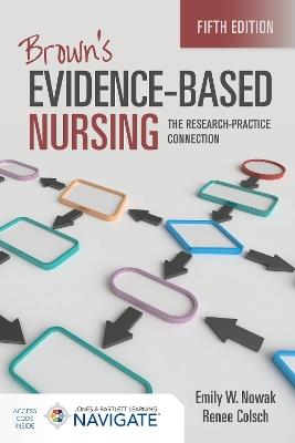 Brown's Evidence-Based Nursing: the Research-Practice Connection - Emily W. Nowak,Renee Colsch - cover