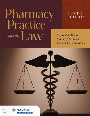 Pharmacy Practice and the Law with Navigate Advantage Access - Richard R. Abood,Kimberly A. Burns,Frederick Frankhauser - cover