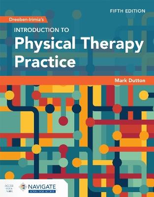 Dreeben-Irimia's Introduction to Physical Therapy Practice with Navigate Advantage Access - Mark Dutton - cover