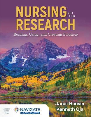 Nursing Research: Reading, Using, and Creating Evidence - Janet Houser,Kenneth Oja - cover
