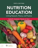 Nutrition Education: Linking Research, Theory, and Practice