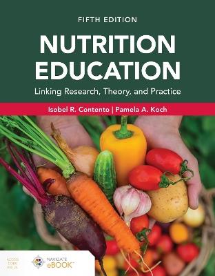Nutrition Education: Linking Research, Theory, and Practice - Isobel R. Contento,Pamela A Koch - cover