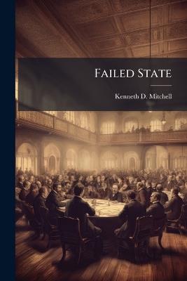 Failed State: A New (Old) Definition - Kenneth D Mitchell - cover