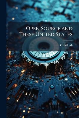Open Source and These United States - C Seiferth - cover