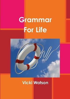 Grammar For Life - Vicki Watson - cover