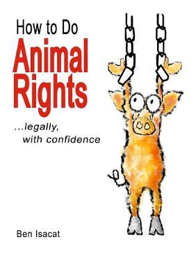 How to Do Animal Rights - Ben Isacat - cover