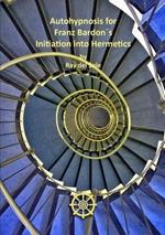 Autohypnosis for Franz Bardon's Initiation into Hermetics